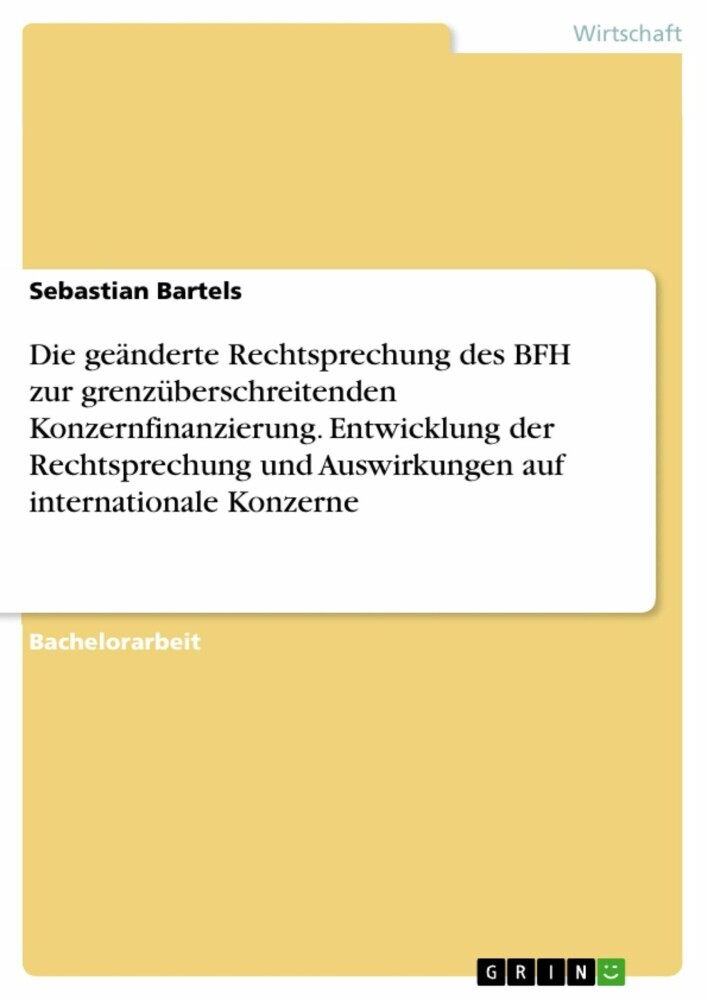 Die geänderte Rechtsprechung des BFH zur grenzüberschreitenden Konzernfinanzierung. Entwicklung der Rechtsprechung und Auswirkungen auf internationale Konzerne main product photo
