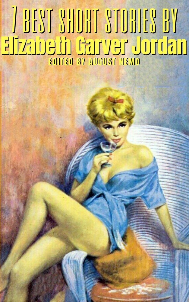 7 best short stories by Elizabeth Garver Jordan main product photo