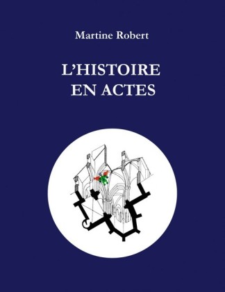 L&apos;histoire en actes