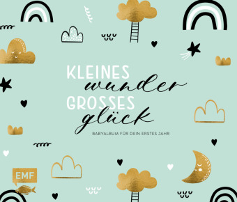 Kleines Wunder, großes Glück - Babyalbum für dein erstes Jahr