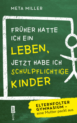 Früher hatte ich ein  Leben, jetzt habe ich schulpflichtige Kinder
