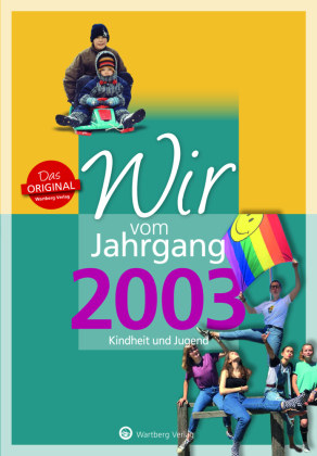 Wir vom Jahrgang 2003 - Kindheit und Jugend