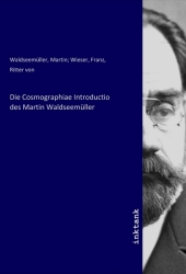 Die Cosmographiae Introductio des Martin Waldseemüller