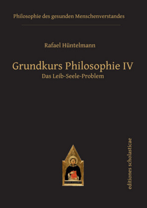 Grundkurs Philosophie IV. Das Leib-Seele-Problem