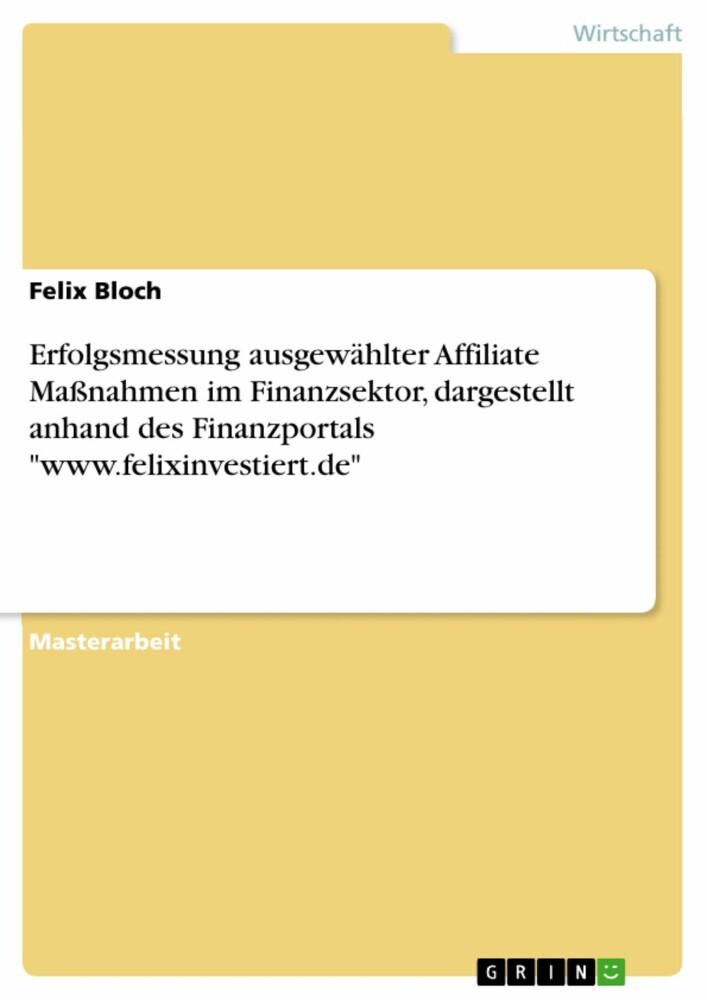 Erfolgsmessung ausgewählter Affiliate Maßnahmen im Finanzsektor, dargestellt anhand des Finanzportals 'www.felixinvestiert.de' main product photo
