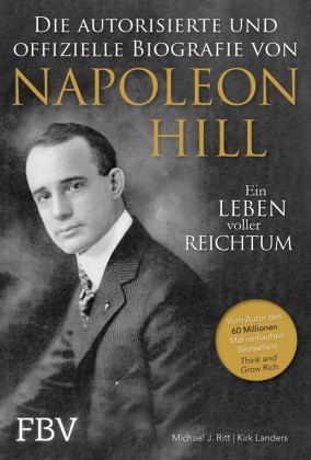 Napoleon Hill - Die offizielle und authorisierte Biografie