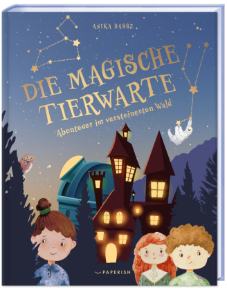 Die magische Tierwarte - Abenteuer im versteinerten Wald