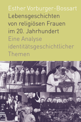 Lebensgeschichten von religiösen Frauen im 20. Jahrhundert