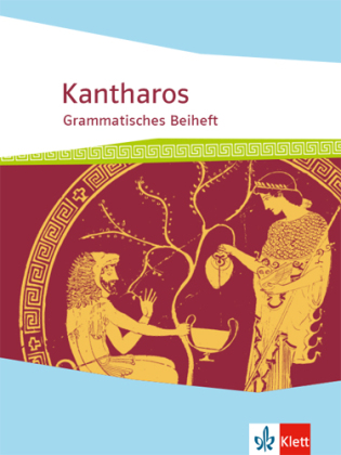 Kantharos - Grammatisches Beiheft ab 8./9. Klasse bis incl. Universität