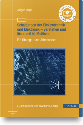 Schaltungen der Elektrotechnik und Elektronik - verstehen und lösen mit NI Multisim