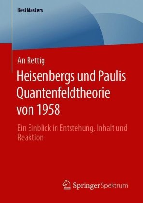 Heisenbergs und Paulis Quantenfeldtheorie von 1958