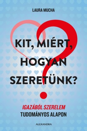 Kit, miért, hogyan szeretünk?