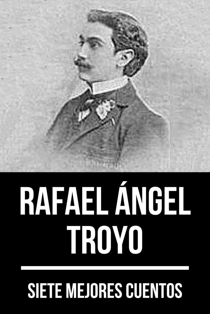 7 mejores cuentos de Rafael Ángel Troyo main product photo