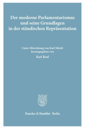 Der moderne Parlamentarismus und seine Grundlagen in der ständischen Repräsentation.