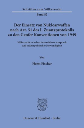 Der Einsatz von Nuklearwaffen nach Art. 51 des I. Zusatzprotokolls zu den Genfer Konventionen von 1949.