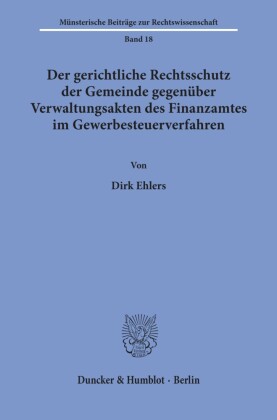 Der gerichtliche Rechtsschutz der Gemeinde gegenüber Verwaltungsakten des Finanzamtes im Gewerbesteuerverfahren.