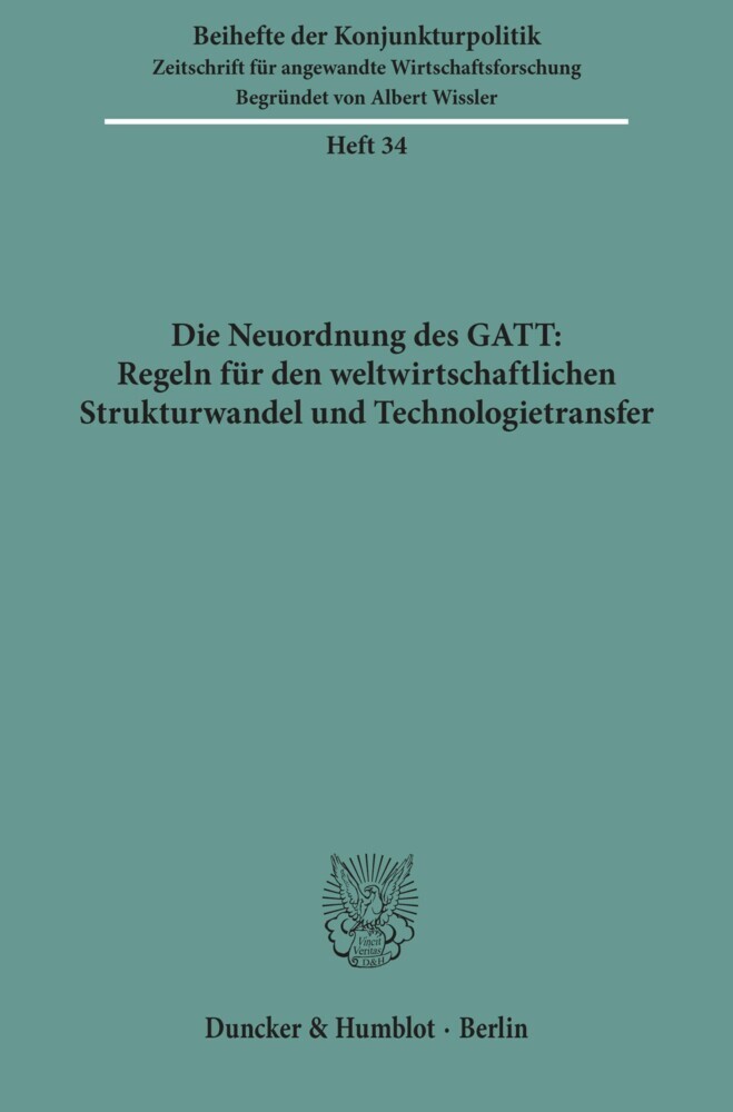 Die Neuordnung des GATT: Regeln für den weltwirtschaftlichen Strukturwandel und Technologietransfer. main product photo