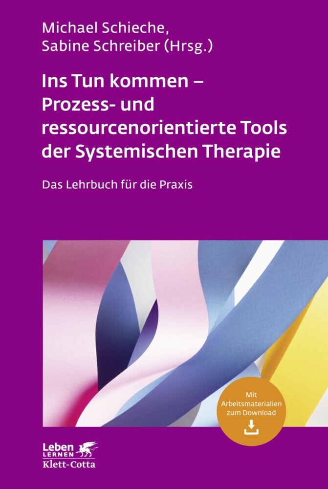 Ins Tun kommen - Prozess- und ressourcenorientierte Tools der Systemischen Therapie (Leben Lernen, Bd. 317) main product photo