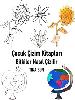 Çocuk Çizim Kitaplari: Bitkiler Nasil Çizilir