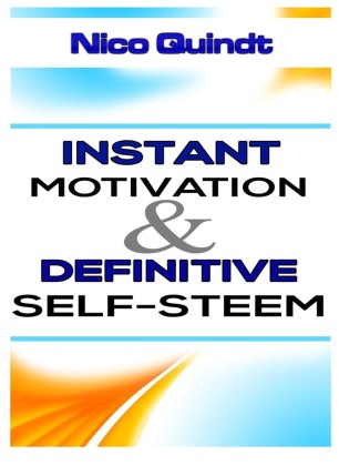 Instant motivation & definitive self-steem