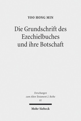 Die Grundschrift des Ezechielbuches und ihre Botschaft