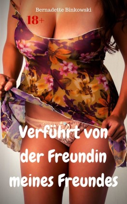 Verführt von der Freundin meines Freundes