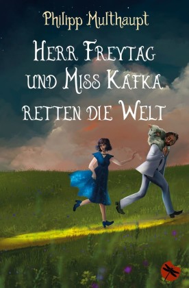 Herr Freytag und Miss Kafka retten die Welt
