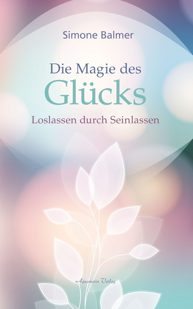 Die Magie des Glücks - Loslassen durch Seinlassen main product photo