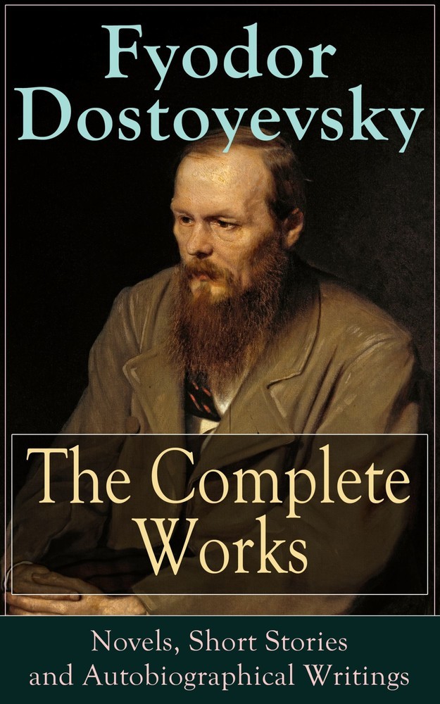 The Complete Works of Fyodor Dostoyevsky: Novels, Short Stories and Autobiographical Writings main product photo