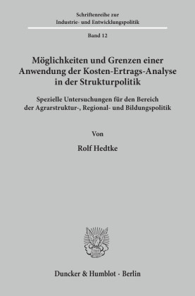 Möglichkeiten und Grenzen einer Anwendung der Kosten-Ertrags-Analyse in der Strukturpolitik.