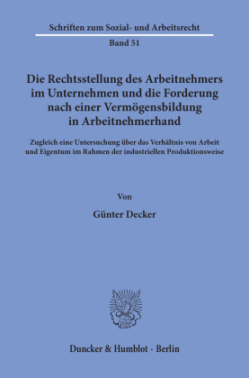 Die Rechtsstellung des Arbeitnehmers im Unternehmen und die Forderung nach einer Vermögensbildung in Arbeitnehmerhand.