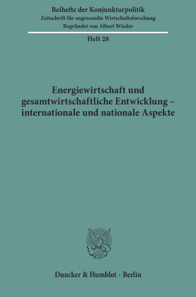 Energiewirtschaft und gesamtwirtschaftliche Entwicklung - internationale und nationale Aspekte.
