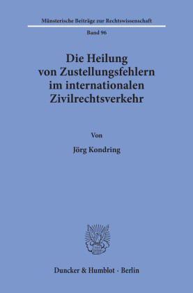 Die Heilung von Zustellungsfehlern im internationalen Zivilrechtsverkehr.