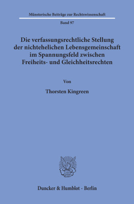 Die verfassungsrechtliche Stellung der nichtehelichen Lebensgemeinschaft im Spannungsfeld zwischen Freiheits- und Gleichheitsrechten.