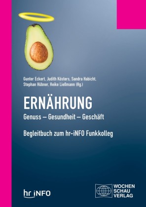 Ernährung. Genuss - Gesundheit - Geschäft
