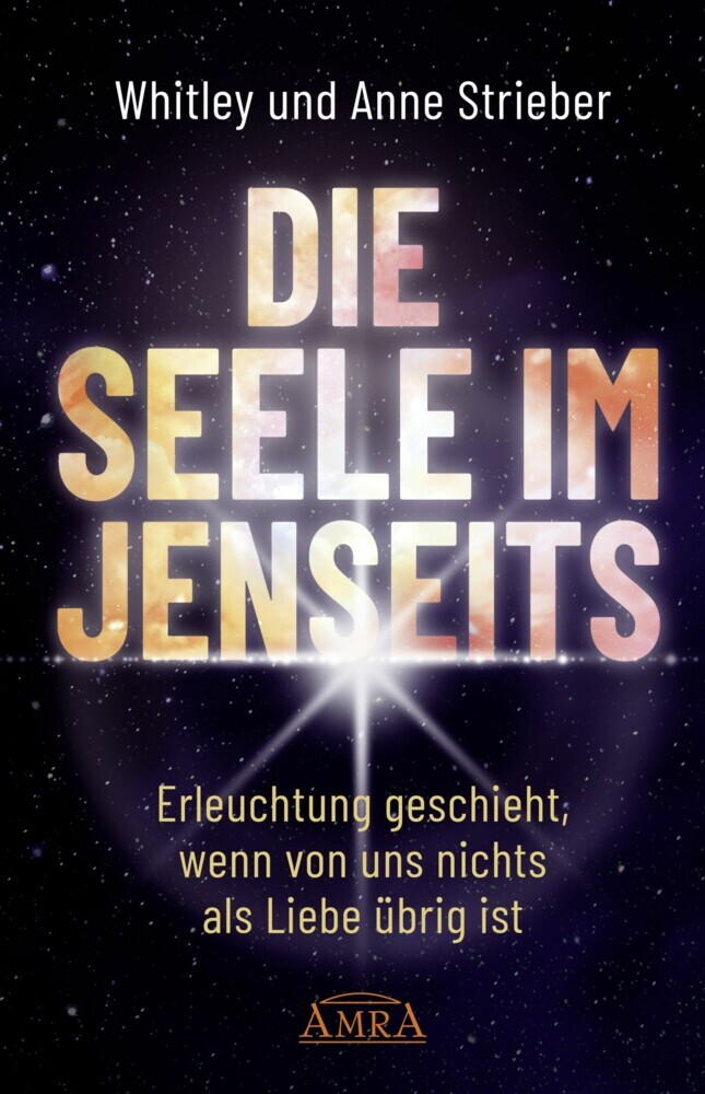 DIE SEELE IM JENSEITS. Erleuchtung geschieht, wenn von uns nichts als Liebe übrig ist main product photo