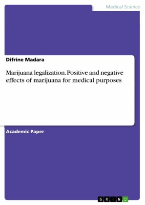 Marijuana legalization. Positive and negative effects of marijuana for medical purposes