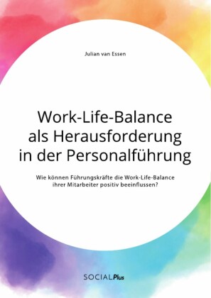 Work-Life-Balance als Herausforderung in der Personalführung