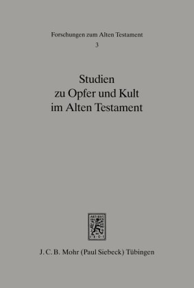 Studien zu Opfer und Kult im Alten Testament