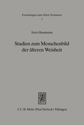 Studien zum Menschenbild der älteren Weisheit (Spr 10ff)