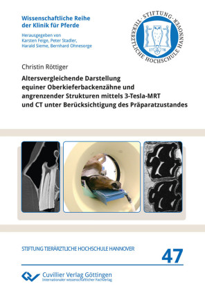 Altersvergleichende Darstellung equiner Oberkieferbackenz&#xE4;hne und angrenzender Strukturen mittels 3-Tesla-MRT und CT unter Ber&#xFC;cksichtigung des Pr&#xE4;paratzustandes