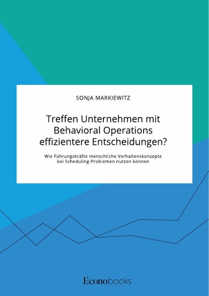 Treffen Unternehmen mit Behavioral Operations effizientere Entscheidungen? Wie Führungskräfte menschliche Verhaltenskonzepte bei Scheduling-Problemen nutzen können main product photo