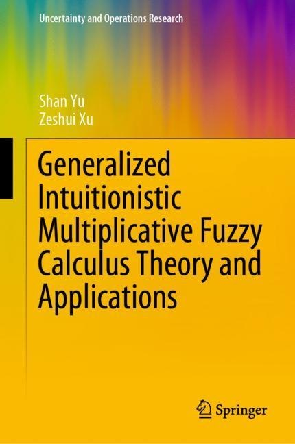 Generalized Intuitionistic Multiplicative Fuzzy Calculus Theory and Applications main product photo