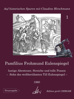 Pamfilius Frohmund Eulenspiegel - lustige Abenteuer, Streiche und tolle Possen -  Sohn des weltberühmten Till Eulenspiegel