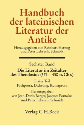 Handbuch der lateinischen Literatur der Antike Bd. 6: Die Literatur im Zeitalter des Theodosius (374-430 n.Chr.)