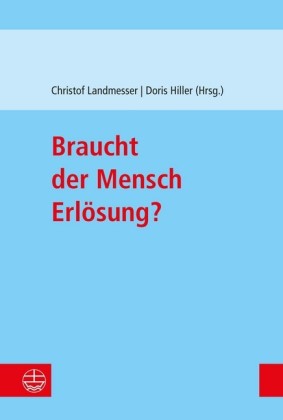 Braucht der Mensch Erlösung?