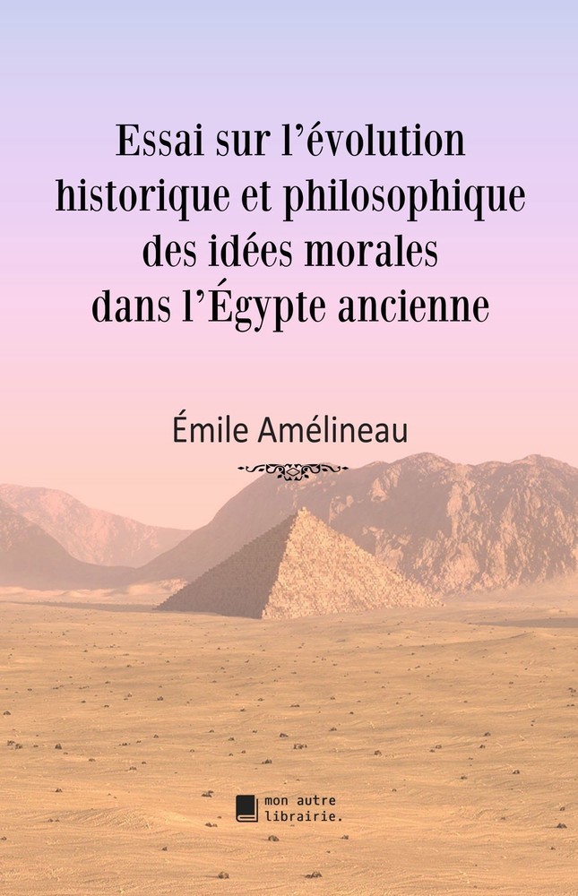 Essai sur l';évolution historique et philosophique des idées morales dans l'Égypte ancienne main product photo