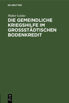 Die gemeindliche Kriegshilfe im großstädtischen Bodenkredit