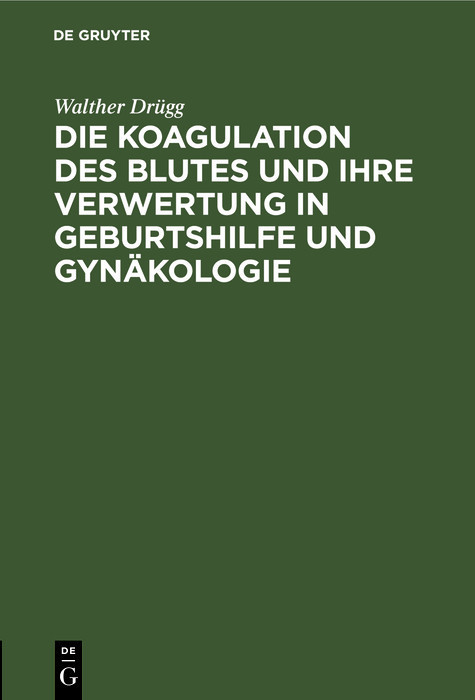 Die Koagulation des Blutes und ihre Verwertung in Geburtshilfe und Gynäkologie main product photo