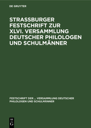 Strassburger Festschrift zur XLVI. Versammlung deutscher Philologen und Schulmänner